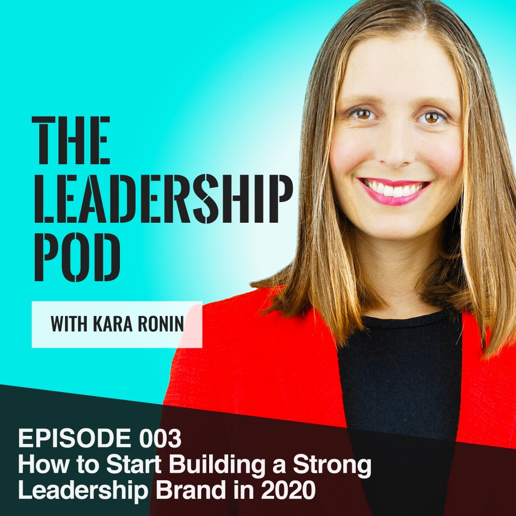 Episode 003, How to Build a Strong Leadership Brand in 2020