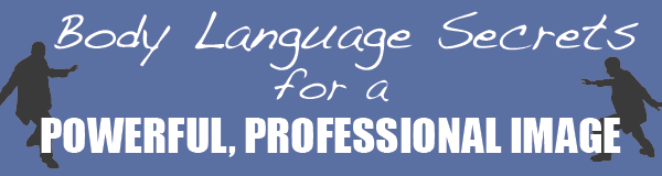 Body language secrets for a powerful, professional image