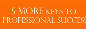 5 more keys to your professional success