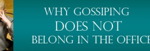 Why gossiping does not belong in the workplace