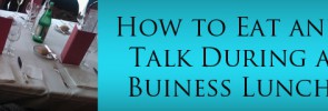 How to eat and talk during a business lunch