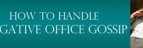 How to handle negative office gossip