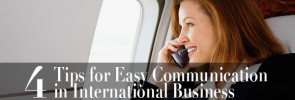 4 Tips for Easy Communication in International Business