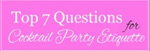 7 Questions for Cocktail Party Etiquette