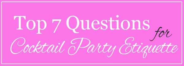 7 Questions for Cocktail Party Etiquette