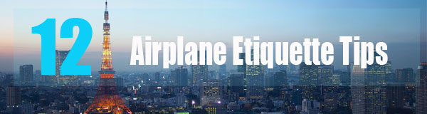 12 Airplane Etiquette Tips