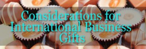 Considerations for International Business Gifts