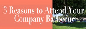 3 Reasons to Attend Your Company Barbecue