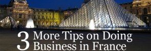 3 More Tips on Doing Business in France