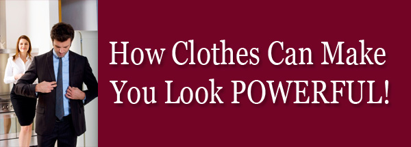 How clothes make you look powerful