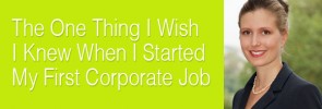 The One Thing I Wish I Knew Before I Started My First Corporate Job